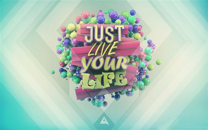 Just live your life All Mac wallpaper