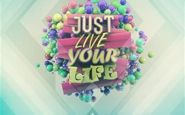 Just live your life All Mac wallpaper